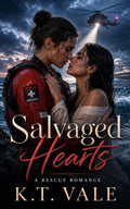 Salvaged Hearts: A Rescue Romance Novel by K.T. Vale