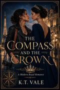 The Compass and the Crown: A Modern Royal Romance