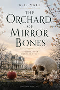 The Orchard of Mirror Bones by K.T. Vale Kindle Edition